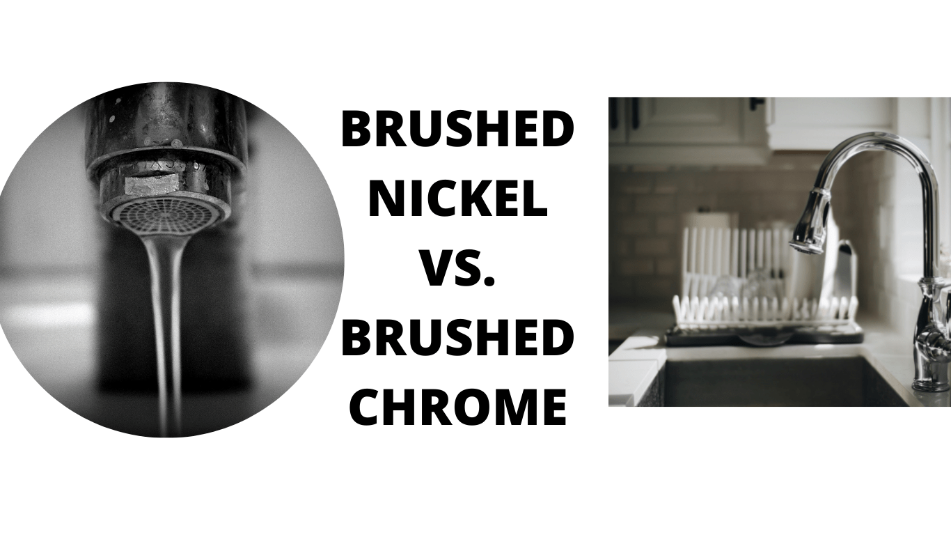 Brushed Nickel vs Brushed Chrome | Which one is good?