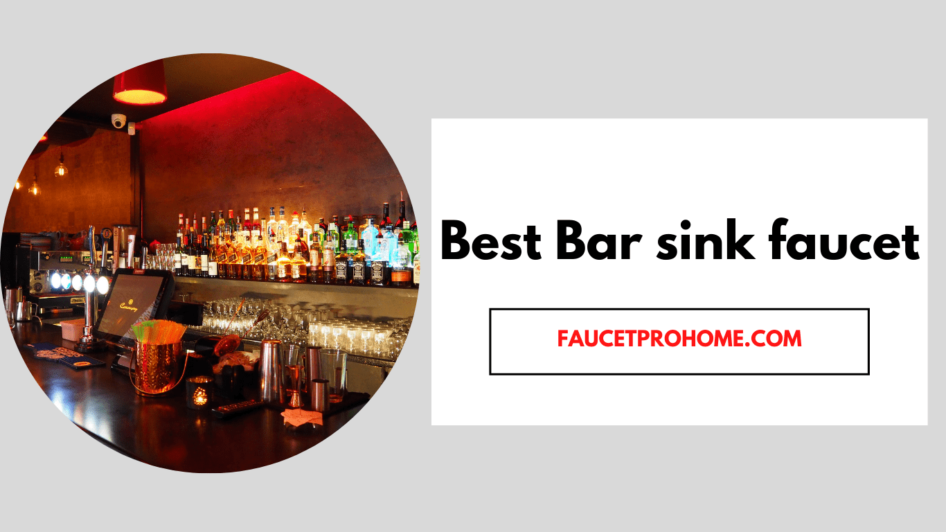 Top 5 Best Bar sink faucet reviews