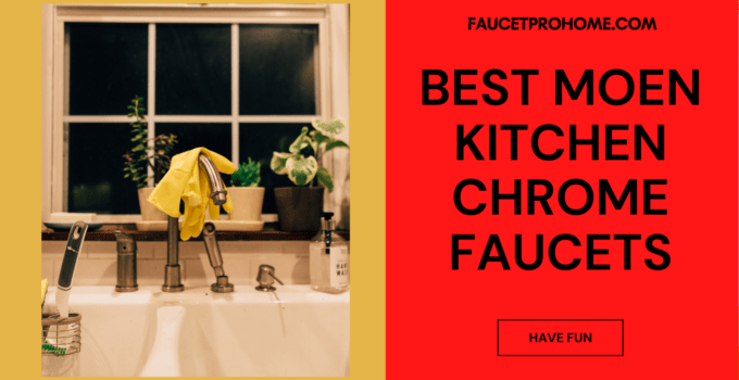 Best Moen Chrome Kitchen Faucets| Chrome Faucets