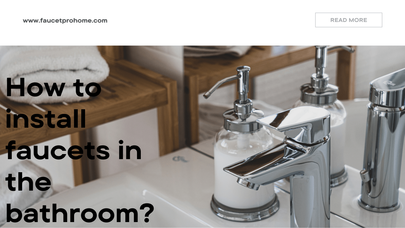 How to install faucets in the bathroom?