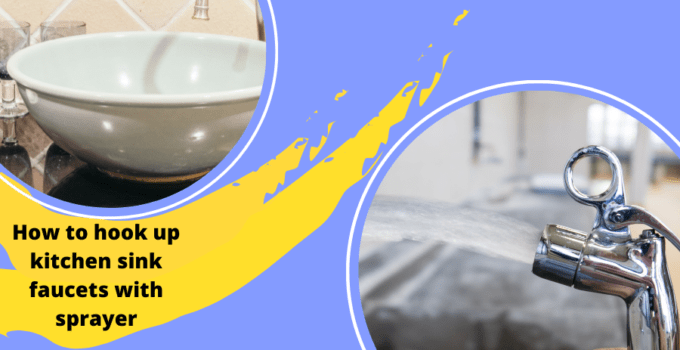 How to hook up kitchen sink faucets with sprayer
