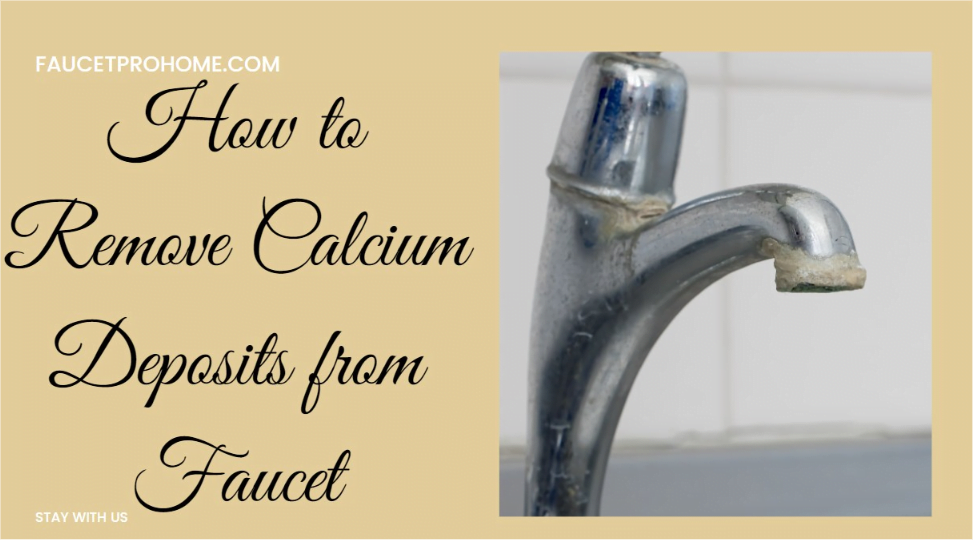 How to Remove Calcium Deposits from Faucet?