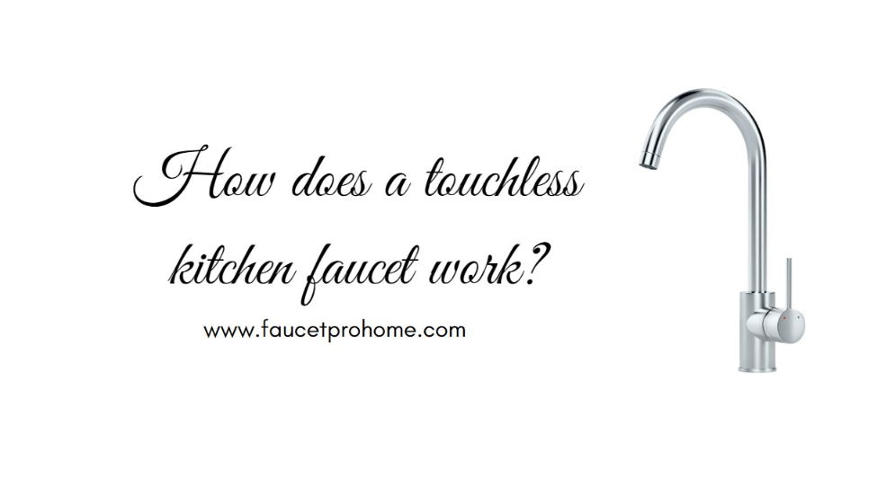 How does a touchless kitchen faucet works?