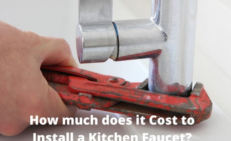 How much does it Cost to Install a Kitchen Faucet?