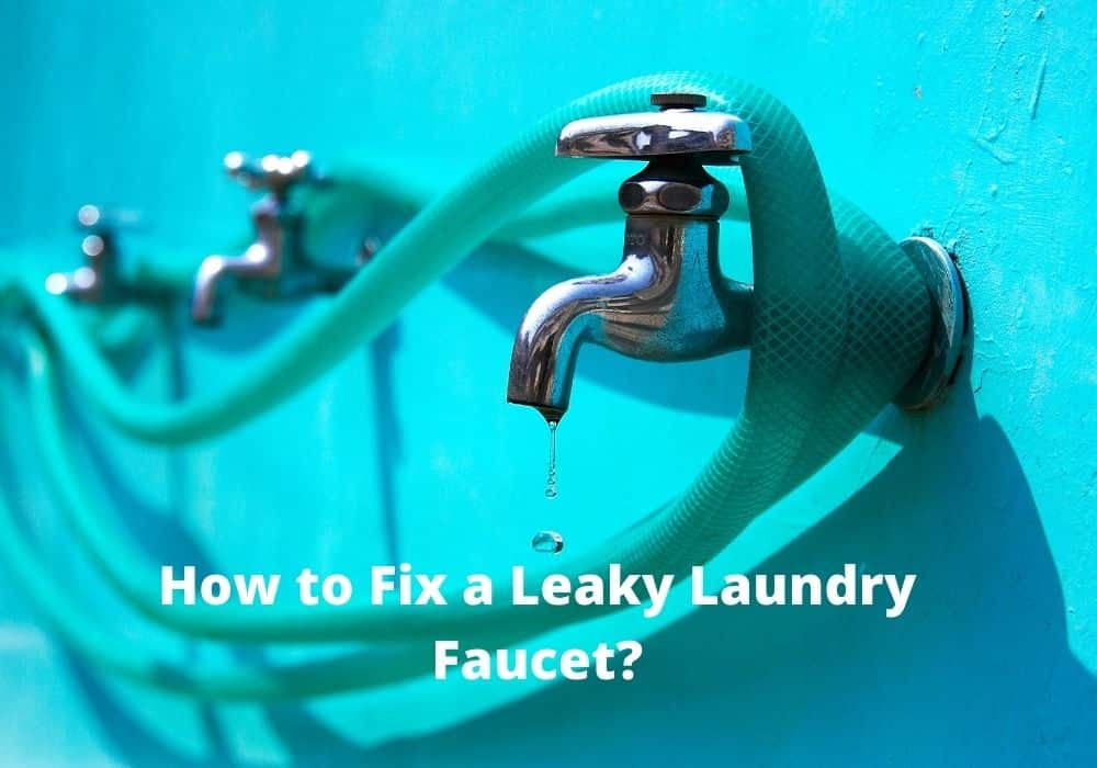 Troubleshooting and Fixing a Leaky Laundry Faucet