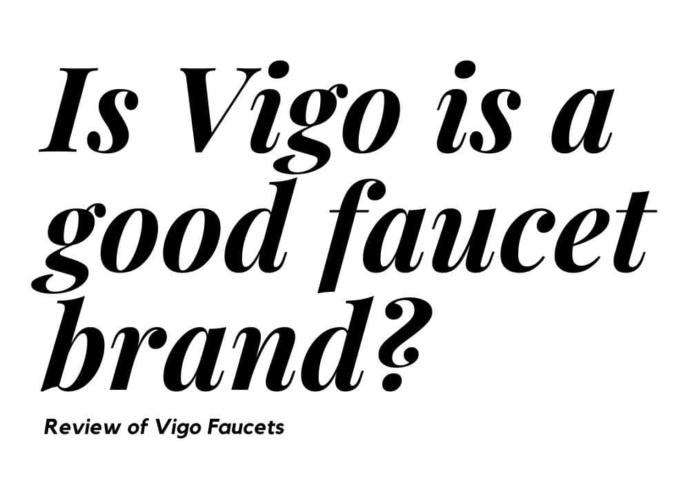 Is Vigo a good faucet brand?