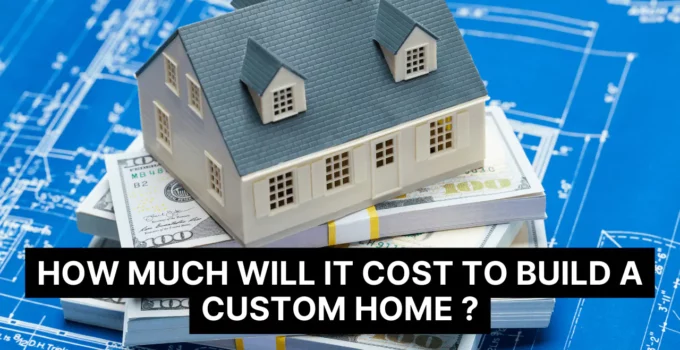 How Much Will It Cost to Build a Custom Home?