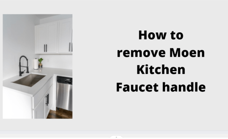 How to Remove Your Moen Kitchen Faucet Handle